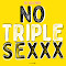 No Triple Sexxx