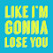 Like I'm Gonna Lose You (Accoustic Mix)