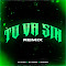 Tú Va Sin - Remix