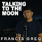 Talking To The Moon