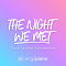The Night We Met (Originally Performed by Lord Huron) (Piano Karaoke Version)