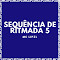 SEQUÊNCIA DE RITMADA 5