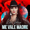 Me Vale Madre