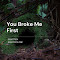 You Broke Me First