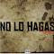 No Lo Hagas